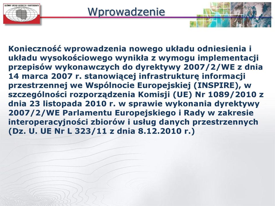 stanowiącej infrastrukturę informacji przestrzennej we Wspólnocie Europejskiej (INSPIRE), w szczególności rozporządzenia Komisji (UE) Nr