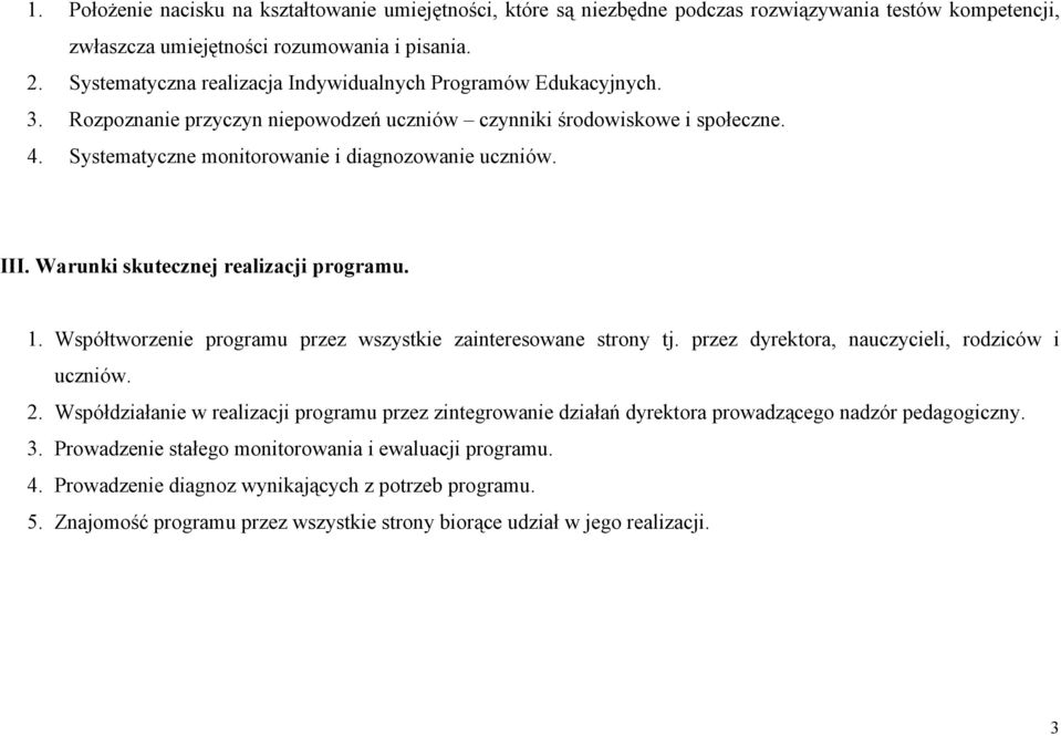 III. Warunki skutecznej realizacji programu. 1. Współtworzenie programu przez wszystkie zainteresowane strony tj. przez dyrektora, nauczycieli, rodziców i uczniów. 2.