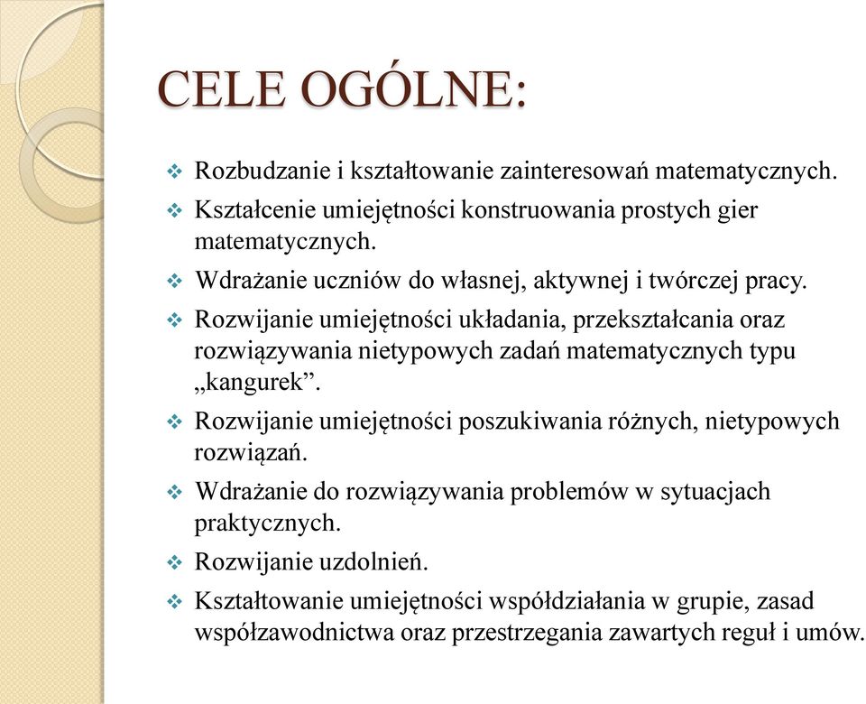 Rozwijanie umiejętności układania, przekształcania oraz rozwiązywania nietypowych zadań matematycznych typu kangurek.
