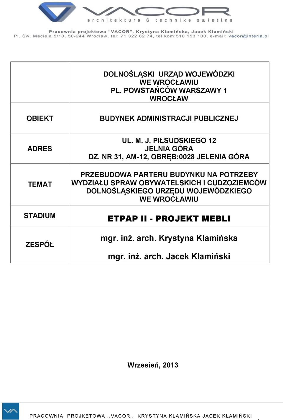GÓRA PRZEBUDOWA PARTERU BUDYNKU NA POTRZEBY WYDZIAŁU SPRAW OBYWATELSKICH I CUDZOZIEMCÓW DOLNOŚLĄSKIEGO URZĘDU