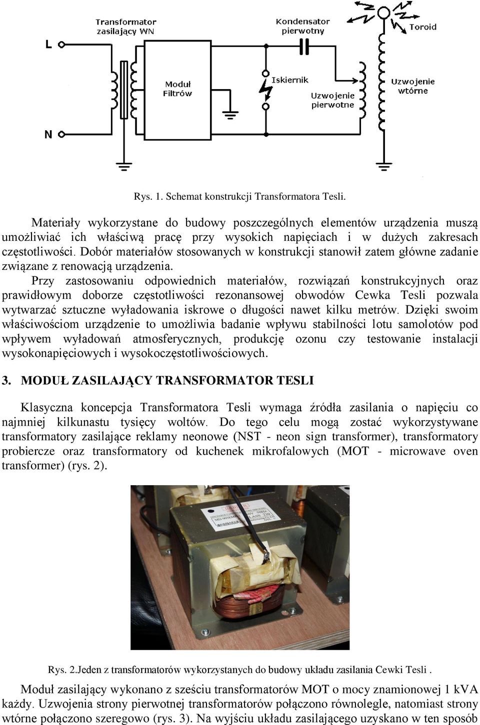 Dobór materiałów stosowanych w konstrukcji stanowił zatem główne zadanie związane z renowacją urządzenia.