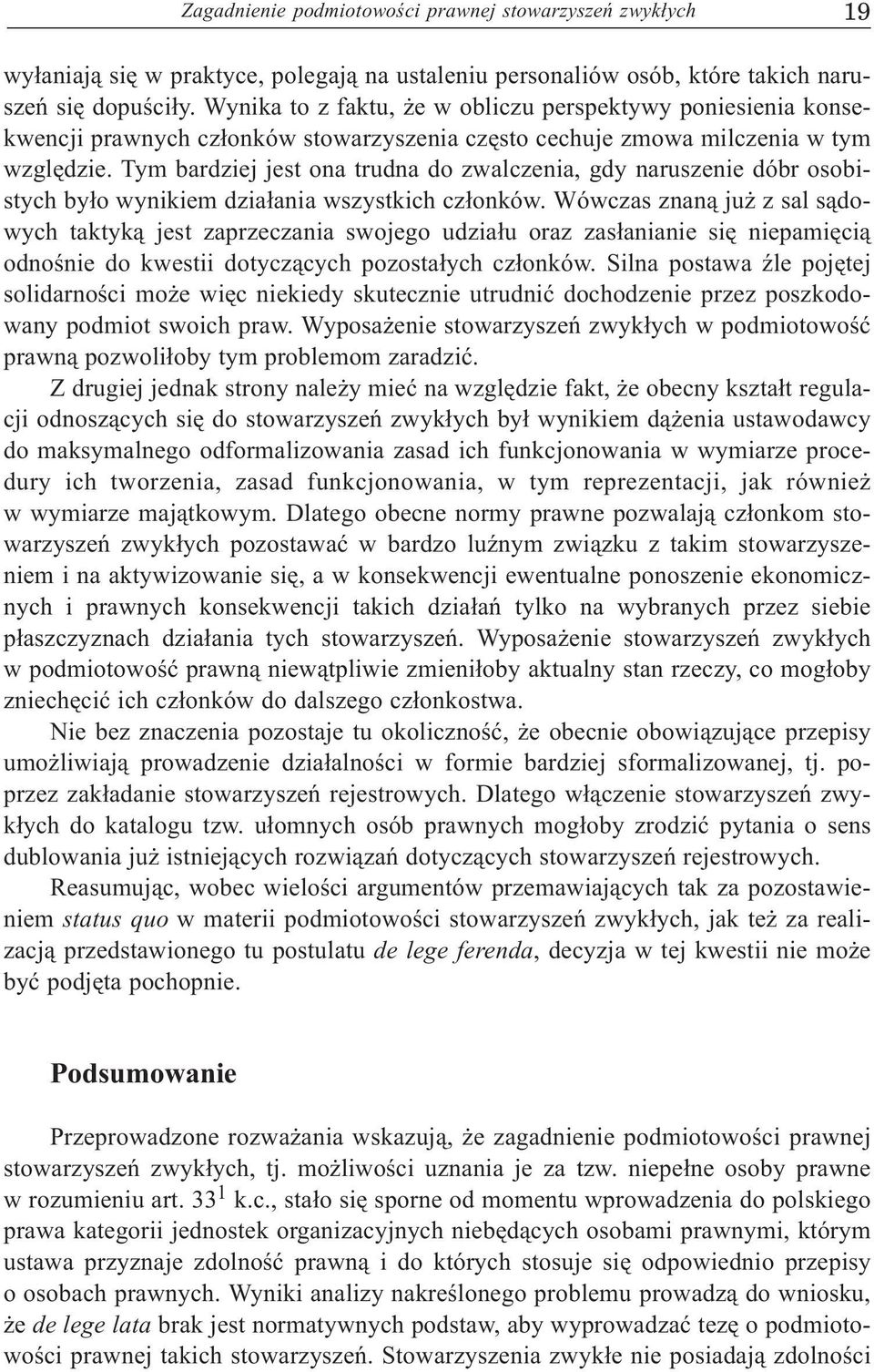 Tym bardziej jest ona trudna do zwalczenia, gdy naruszenie dóbr osobistych by³o wynikiem dzia³ania wszystkich cz³onków.