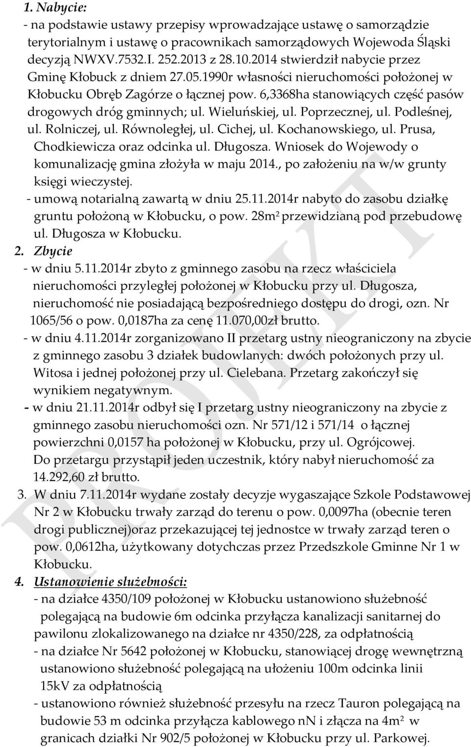 Wieluńskiej, ul. Poprzecznej, ul. Podleśnej, ul. Rolniczej, ul. Równoległej, ul. Cichej, ul. Kochanowskiego, ul. Prusa, Chodkiewicza oraz odcinka ul. Długosza.