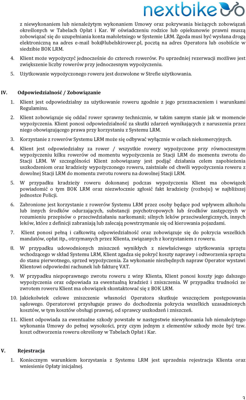 pl, pocztą na adres Operatora lub osobiście w siedzibie BOK LRM. 4. Klient może wypożyczyć jednocześnie do czterech rowerów.