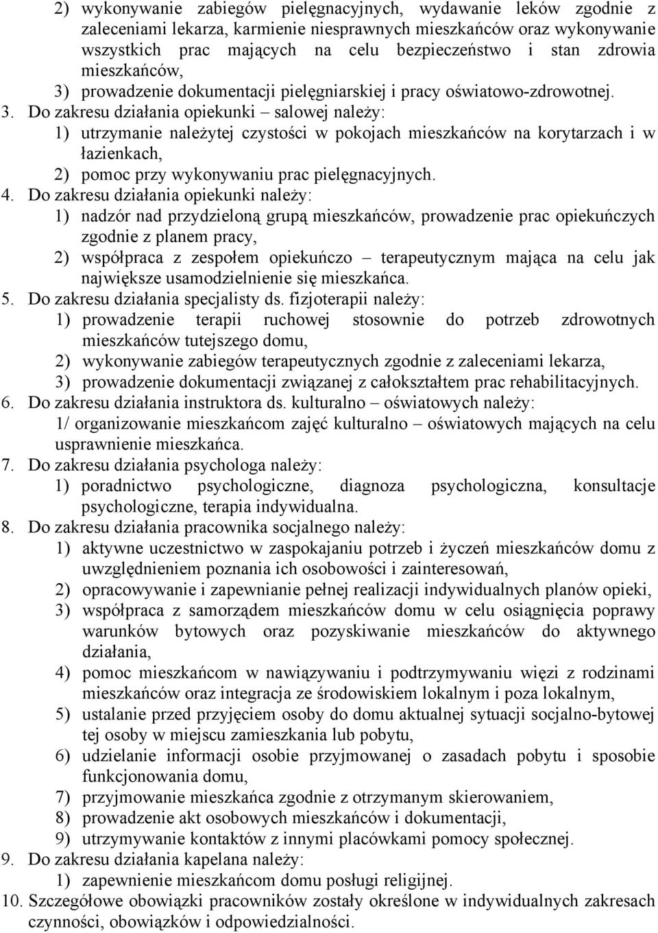 prowadzenie dokumentacji pielęgniarskiej i pracy oświatowo-zdrowotnej. 3.