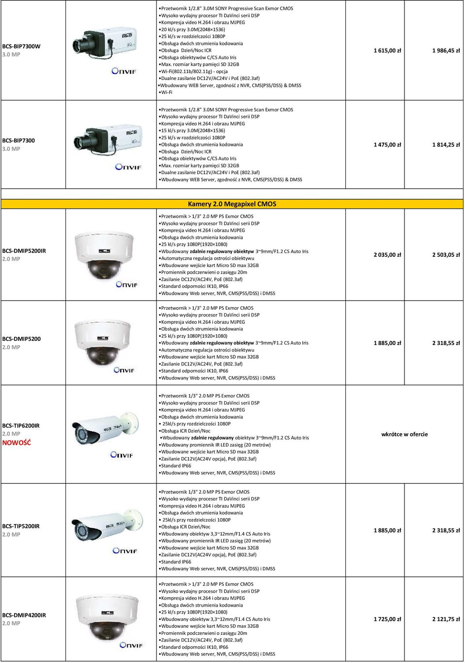 3af) Wbudowany WEB Server, zgodność z NVR, CMS(PSS/DSS) & DMSS Wi-Fi 1 615,00 zł 1 986,45 zł BCS-BIP7300 3.0 MP Przetwornik 1/2.8" 3.0M SONY Progressive Scan Exmor CMOS 15 kl/s przy 3.