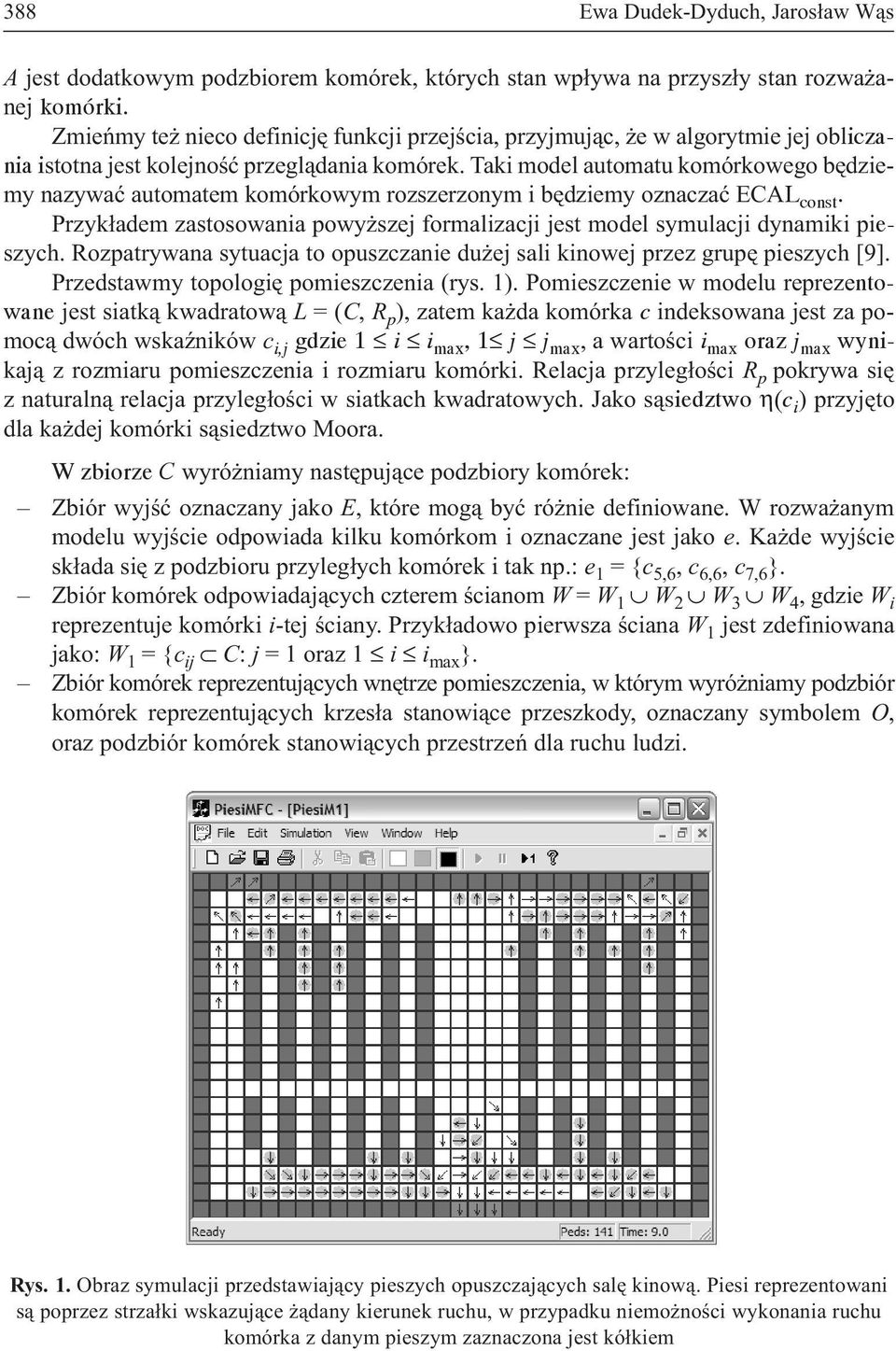 Taki model automatu komórkowego bêdziemy nazywaæ automatem komórkowym rozszerzonym i bêdziemy oznaczaæ ECAL const.