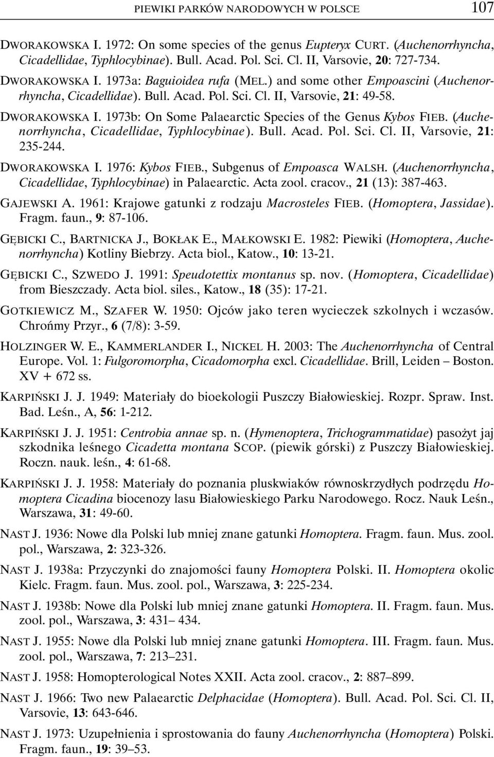 (Auchenorrhyncha, Cicadellidae, Typhlocybinae). Bull. Acad. Pol. Sci. Cl. II, Varsovie, 21: 235-244. DWORAKOWSKA I. 1976: Kybos FIEB., Subgenus of Empoasca WALSH.