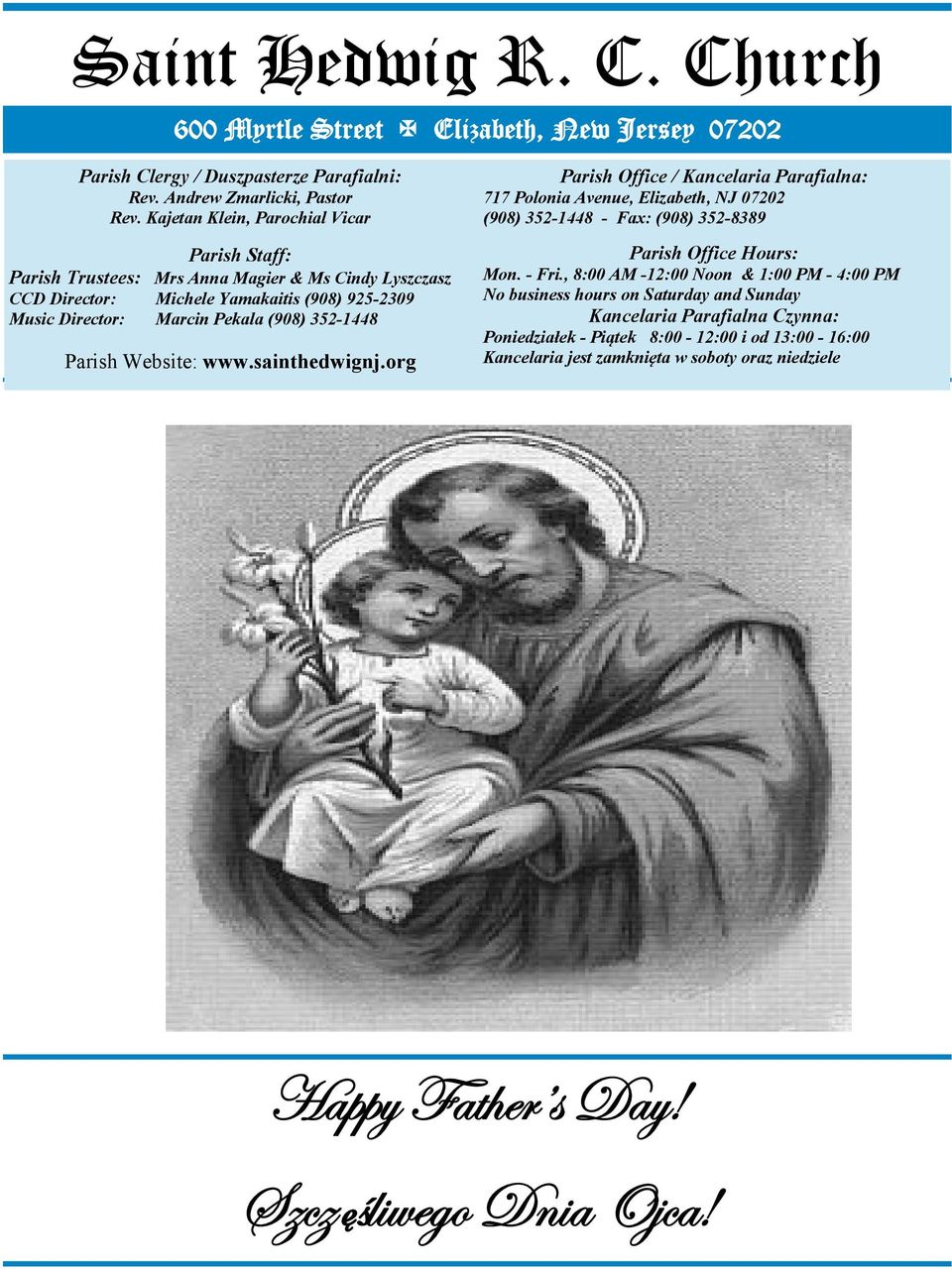 Parish Website: www.sainthedwignj.org Parish Office / Kancelaria Parafialna: 717 Polonia Avenue, Elizabeth, NJ 07202 (908) 352-1448 - Fax: (908) 352-8389 Parish Office Hours: Mon. - Fri.