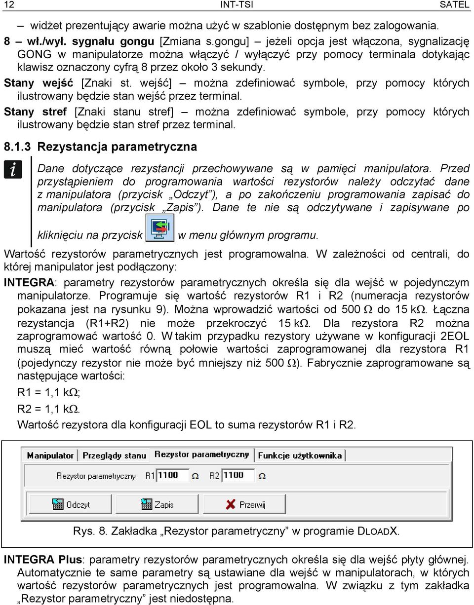 wejść] można zdefiniować symbole, przy pomocy których ilustrowany będzie stan wejść przez terminal.