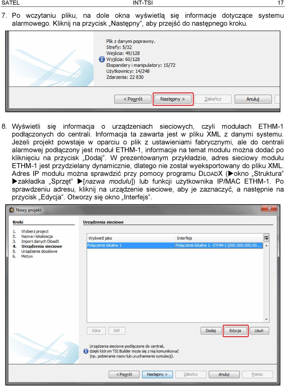 Jeżeli projekt powstaje w oparciu o plik z ustawieniami fabrycznymi, ale do centrali alarmowej podłączony jest moduł ETHM-1, informacje na temat modułu można dodać po kliknięciu na przycisk Dodaj.