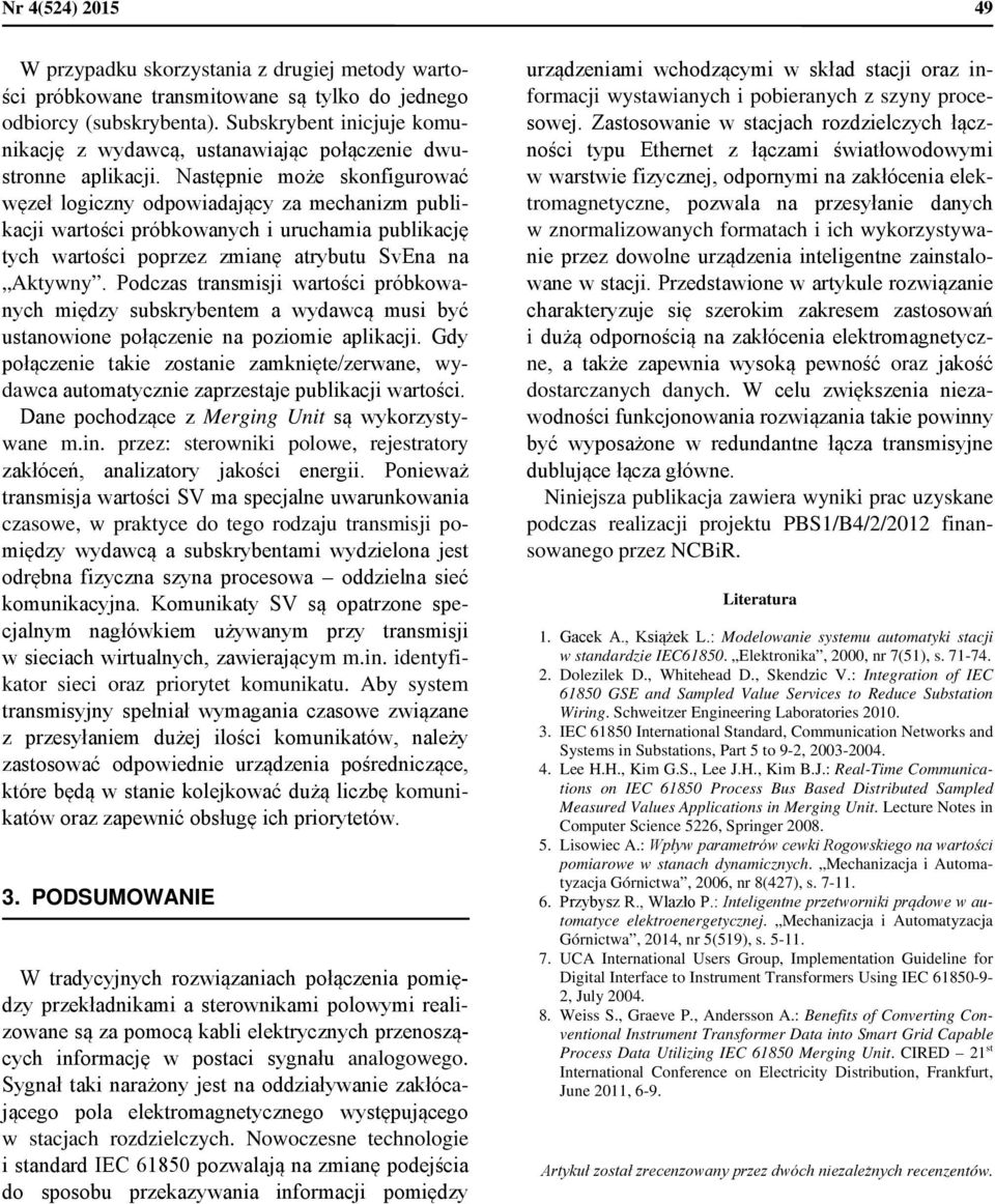 Następnie może skonfigurować węzeł logiczny odpowiadający za mechanizm publikacji wartości próbkowanych i uruchamia publikację tych wartości poprzez zmianę atrybutu SvEna na Aktywny.