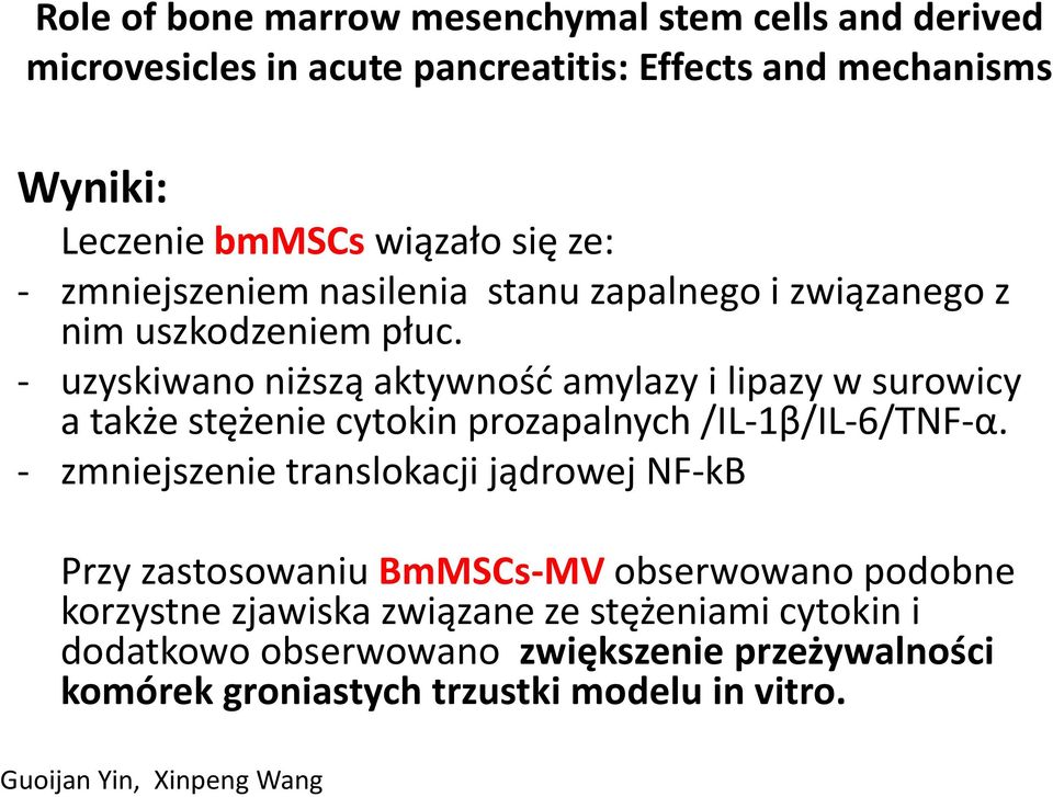 - uzyskiwano niższą aktywność amylazy i lipazy w surowicy a także stężenie cytokin prozapalnych /IL-1β/IL-6/TNF-α.