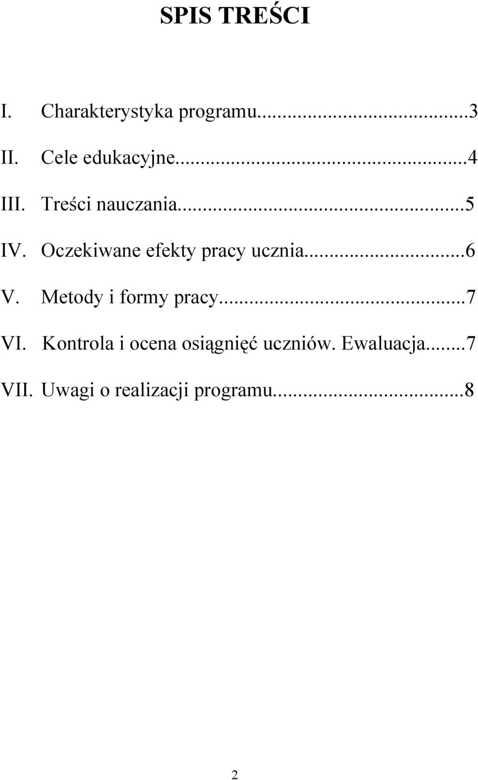 Oczekiwane efekty pracy ucznia...6 V. Metody i formy pracy...7 VI.