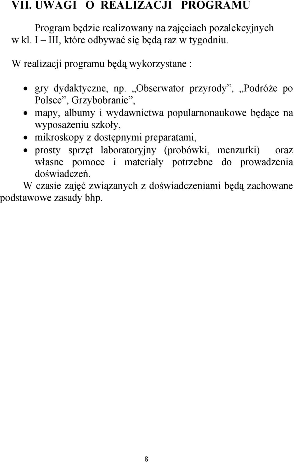 Obserwator przyrody, Podróże po Polsce, Grzybobranie, mapy, albumy i wydawnictwa popularnonaukowe będące na wyposażeniu szkoły, mikroskopy z