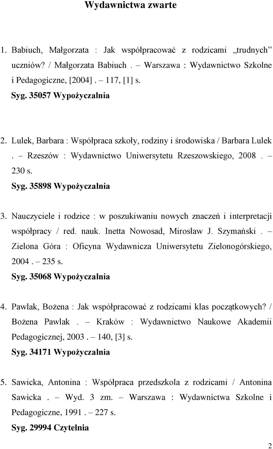 Nauczyciele i rodzice : w poszukiwaniu nowych znaczeń i interpretacji współpracy / red. nauk. Inetta Nowosad, Mirosław J. Szymański.