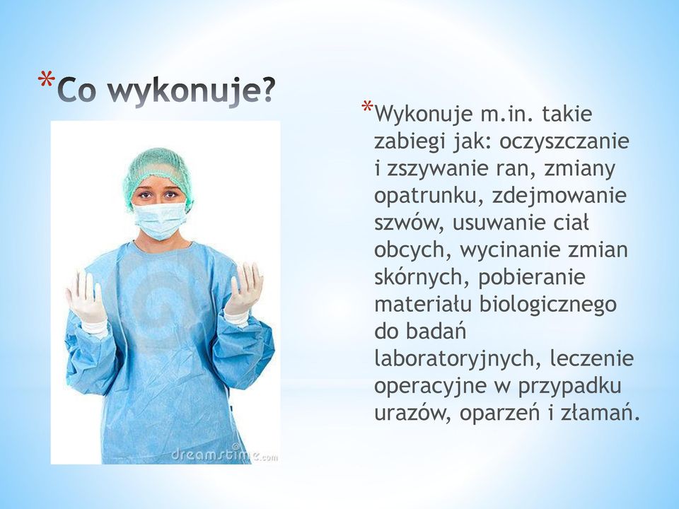 zdejmowanie szwów, usuwanie ciał obcych, wycinanie zmian skórnych,
