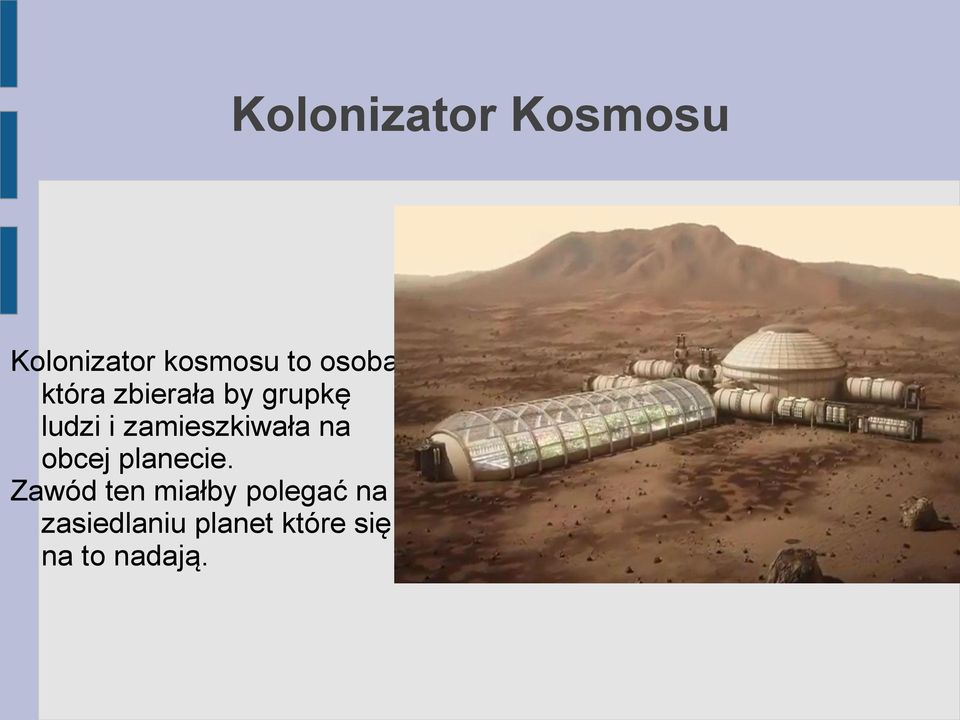 Zawód ten miałby polegać na zasiedlaniu planet
