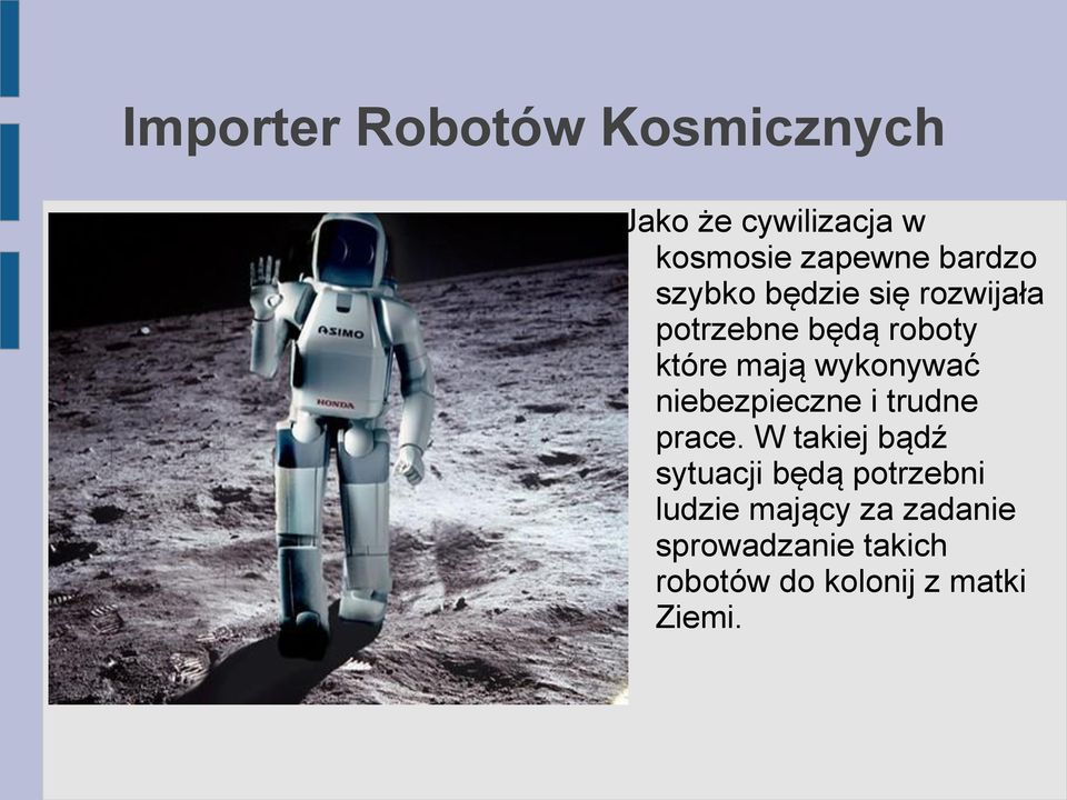 wykonywać niebezpieczne i trudne prace.