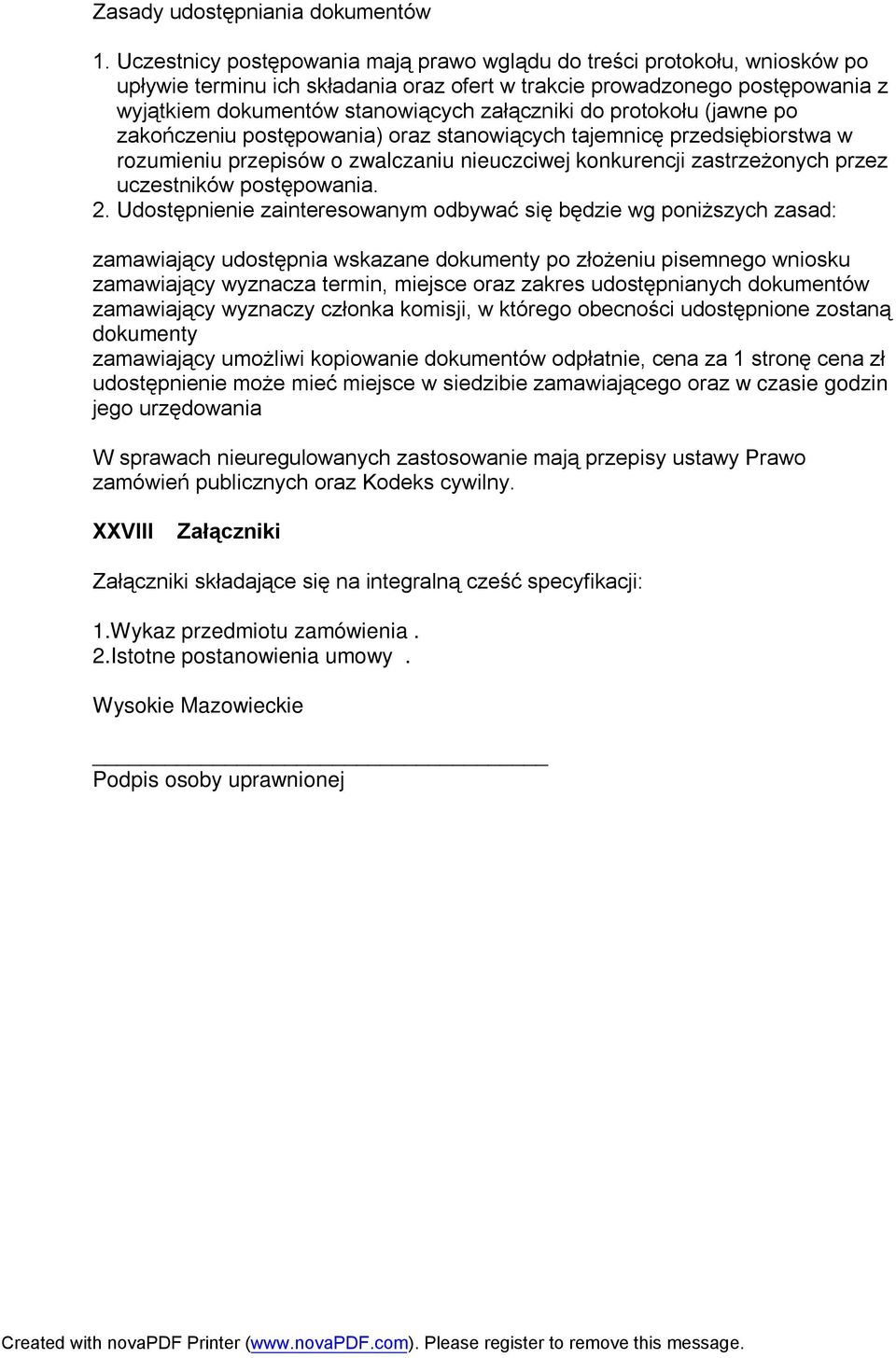 do protokołu (jawne po zakończeniu postępowania) oraz stanowiących tajemnicę przedsiębiorstwa w rozumieniu przepisów o zwalczaniu nieuczciwej konkurencji zastrzeżonych przez uczestników postępowania.