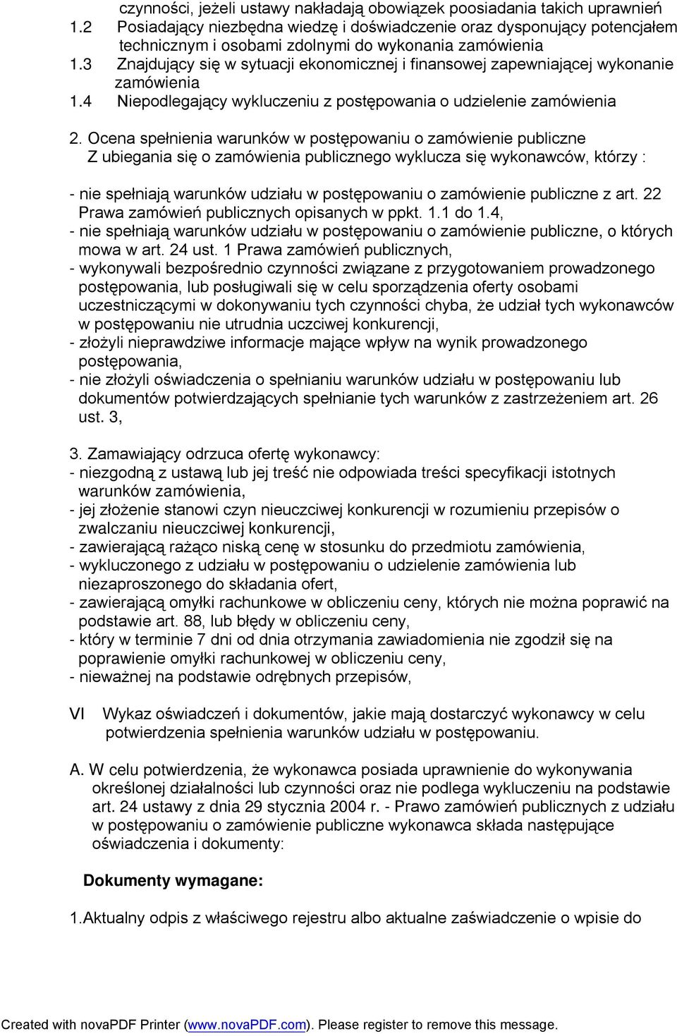 3 Znajdujący się w sytuacji ekonomicznej i finansowej zapewniającej wykonanie zamówienia 1.4 Niepodlegający wykluczeniu z postępowania o udzielenie zamówienia 2.