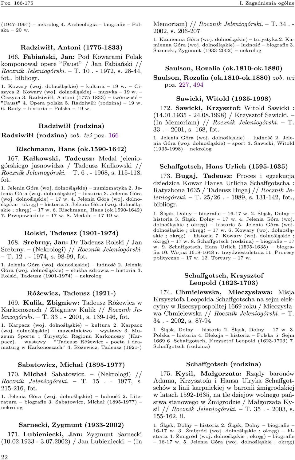Kowary (woj. dolnośląskie) muzyka 19 w. Ciszyca 3. Radziwiłł, Antoni (1775-1833) twórczość Faust 4. Opera polska 5. Radziwiłł (rodzina) 19 w. 6. Rody historia Polska 19 w.