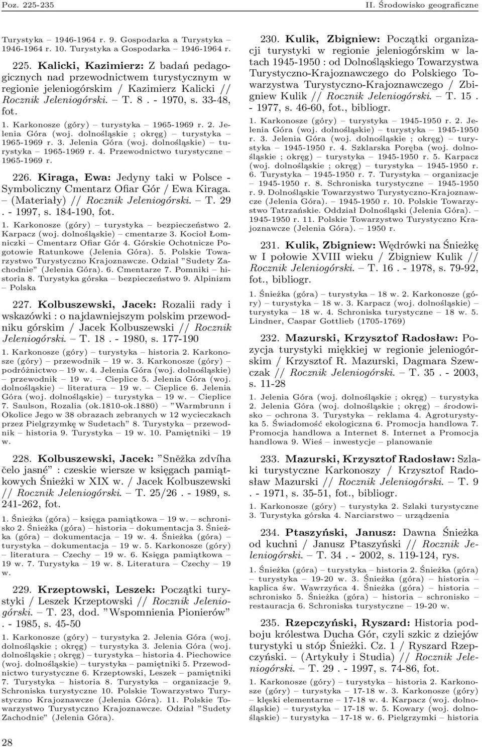 4. Przewodnictwo turystyczne 1965-1969 r. 226. Kiraga, Ewa: Jedyny taki w Polsce - Symboliczny Cmentarz Ofiar Gór / Ewa Kiraga. (Materiały) // Rocznik Jeleniogórski. T. 29. - 1997, s. 184-190, fot. 1. Karkonosze (góry) turystyka bezpieczeństwo 2.