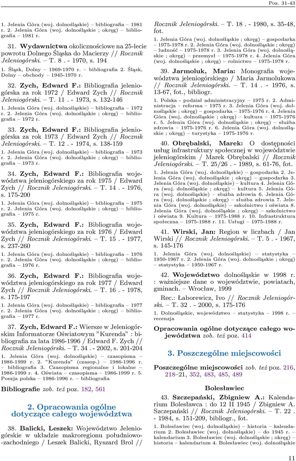 11. - 1973, s. 132-146 1. Jelenia Góra (woj. dolnośląskie) bibliografia 1972 r. 2. bibliografia 1972 r. 33. Zych, Edward F.