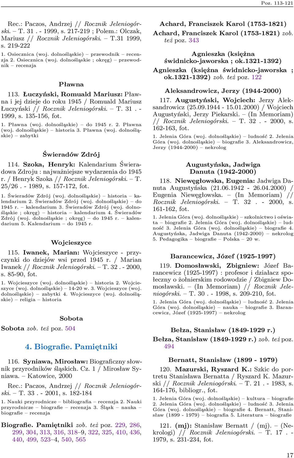 Łuczyński, Romuald Mariusz: Pławna i jej dzieje do roku 1945 / Romuald Mariusz Łuczyński // Rocznik Jeleniogórski. T. 31. - 1999, s. 135-156, fot. 1. Pławna (woj. dolnośląskie) do 1945 r. 2.