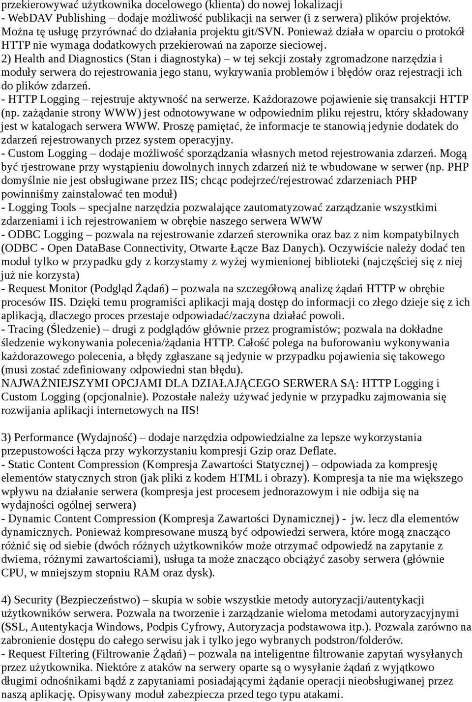 2) Health and Diagnostics (Stan i diagnostyka) w tej sekcji zostały zgromadzone narzędzia i moduły serwera do rejestrowania jego stanu, wykrywania problemów i błędów oraz rejestracji ich do plików