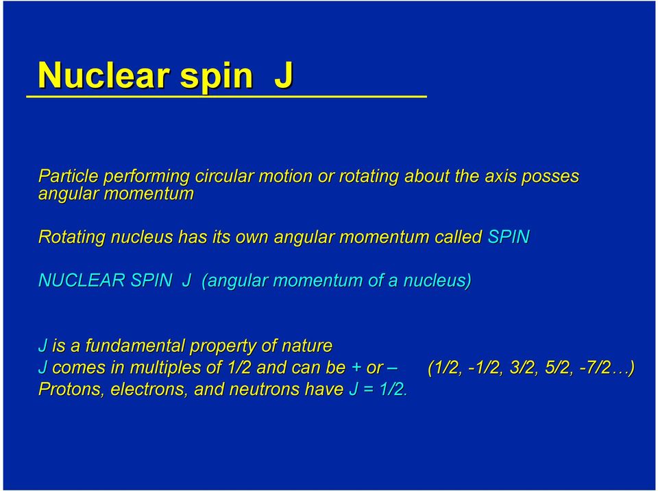(angular( momentum of a nucleus) J is a fundamental property of nature J comes in multiples