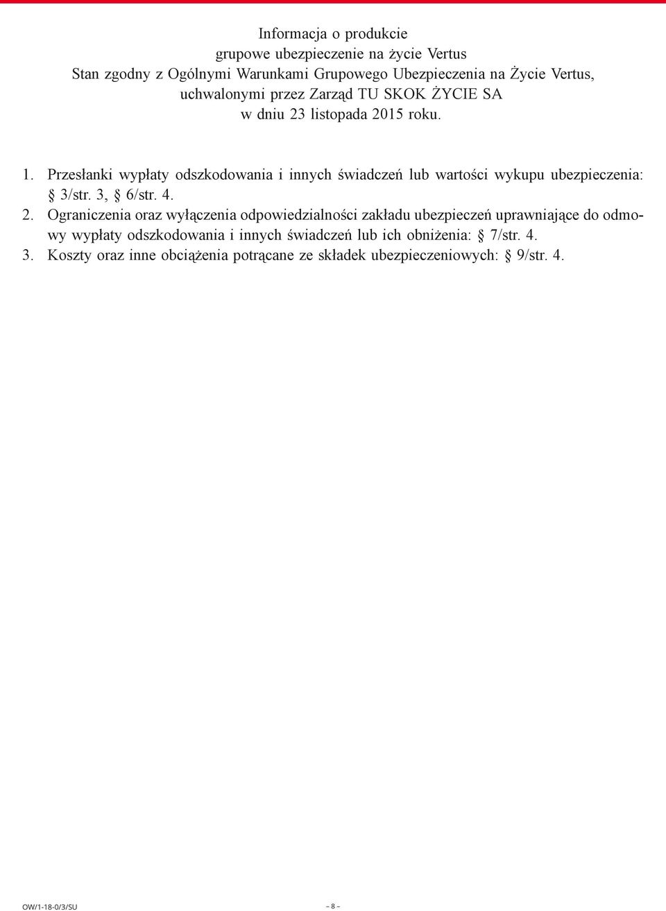 Przesłanki wypłaty odszkodowania i innych świadczeń lub wartości wykupu ubezpieczenia: 3/str. 3, 6/str. 4. 2.