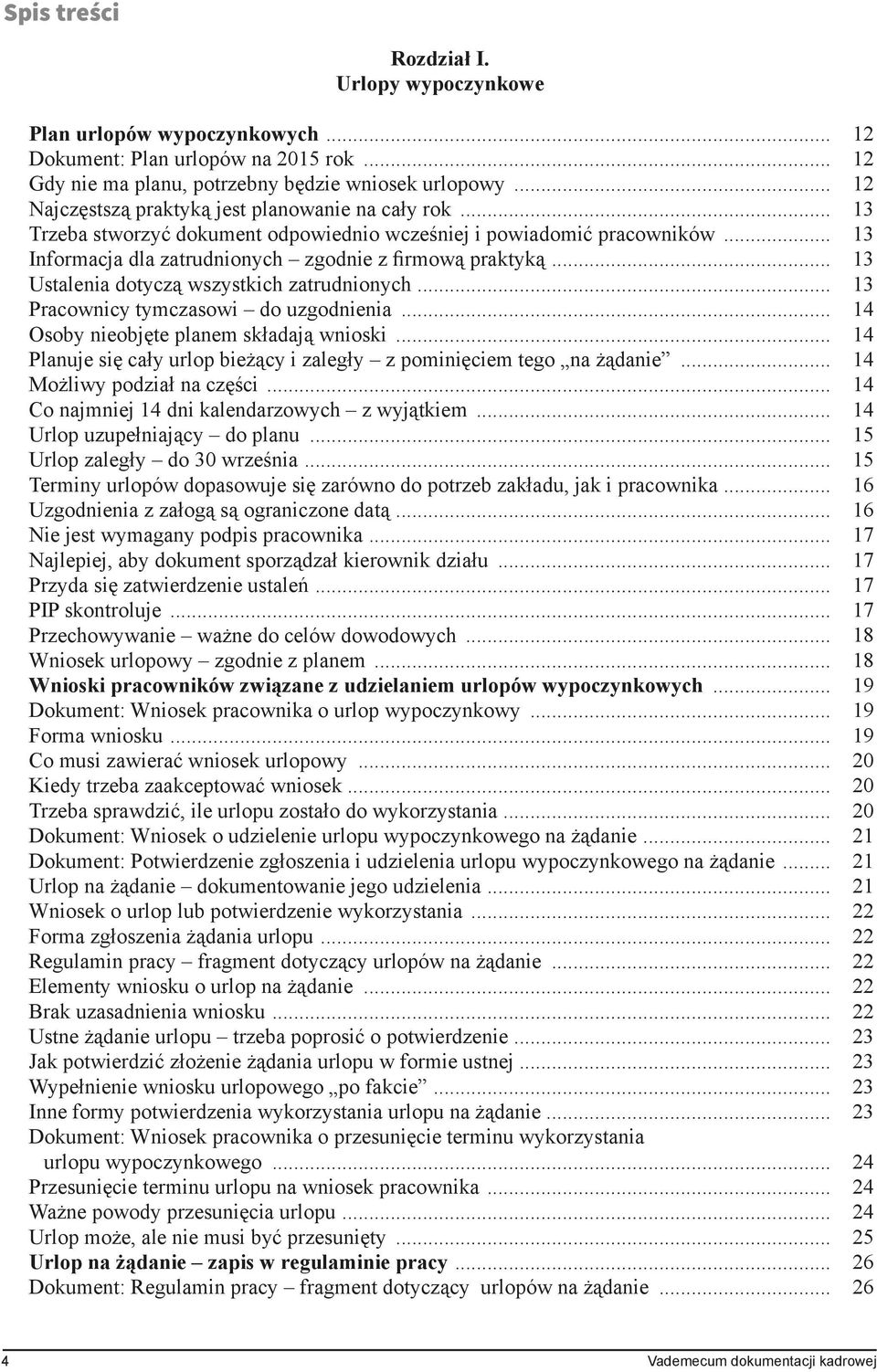 .. 13 Ustalenia dotyczą wszystkich zatrudnionych... 13 Pracownicy tymczasowi do uzgodnienia... 14 Osoby nieobjęte planem składają wnioski.
