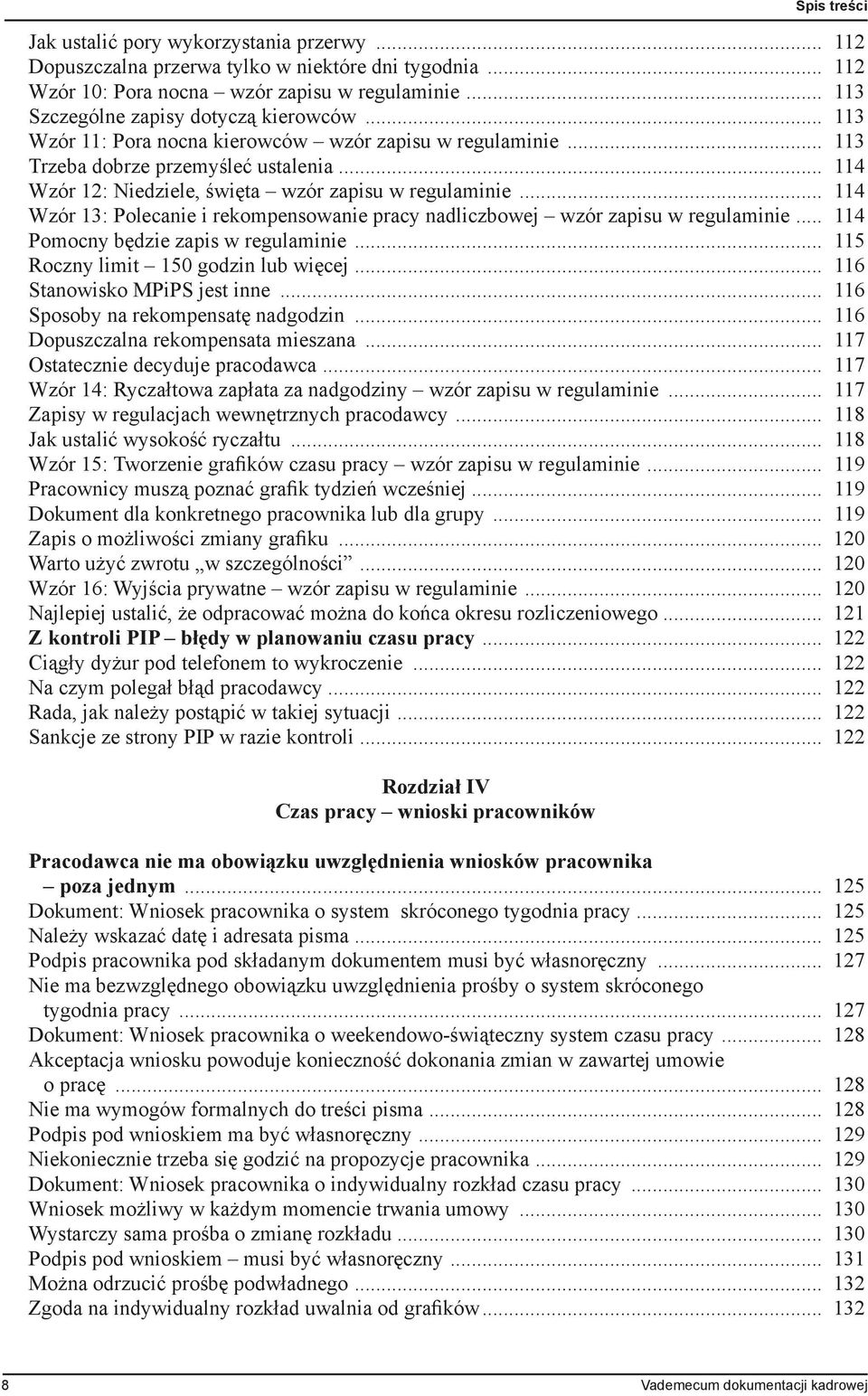 .. 114 Wzór 12: Niedziele, święta wzór zapisu w regulaminie... 114 Wzór 13: Polecanie i rekompensowanie pracy nadliczbowej wzór zapisu w regulaminie... 114 Pomocny będzie zapis w regulaminie.