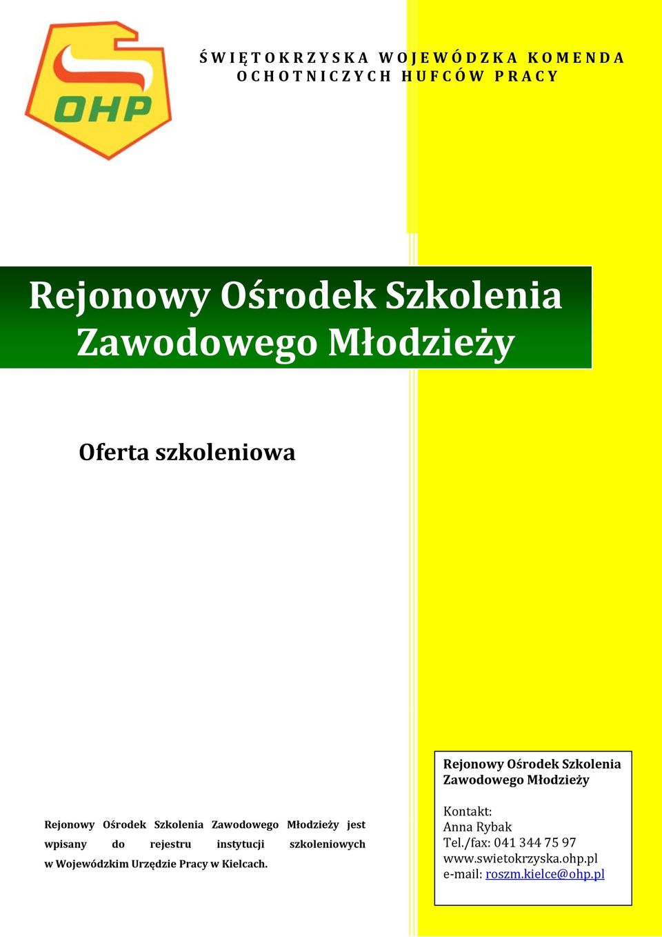 Zawodowego Młodzieży jest wpisany do rejestru instytucji szkoleniowych w Wojewódzkim Urzędzie Pracy w