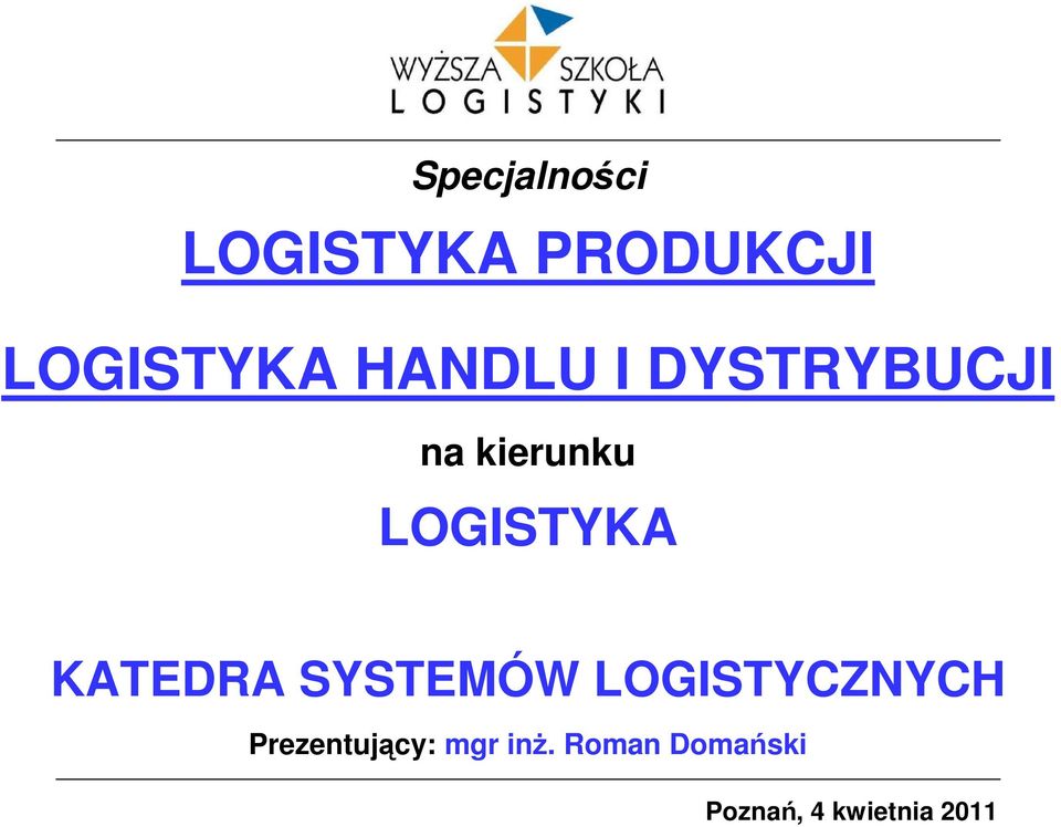 KATEDRA SYSTEMÓW LOGISTYCZNYCH Prezentujący: