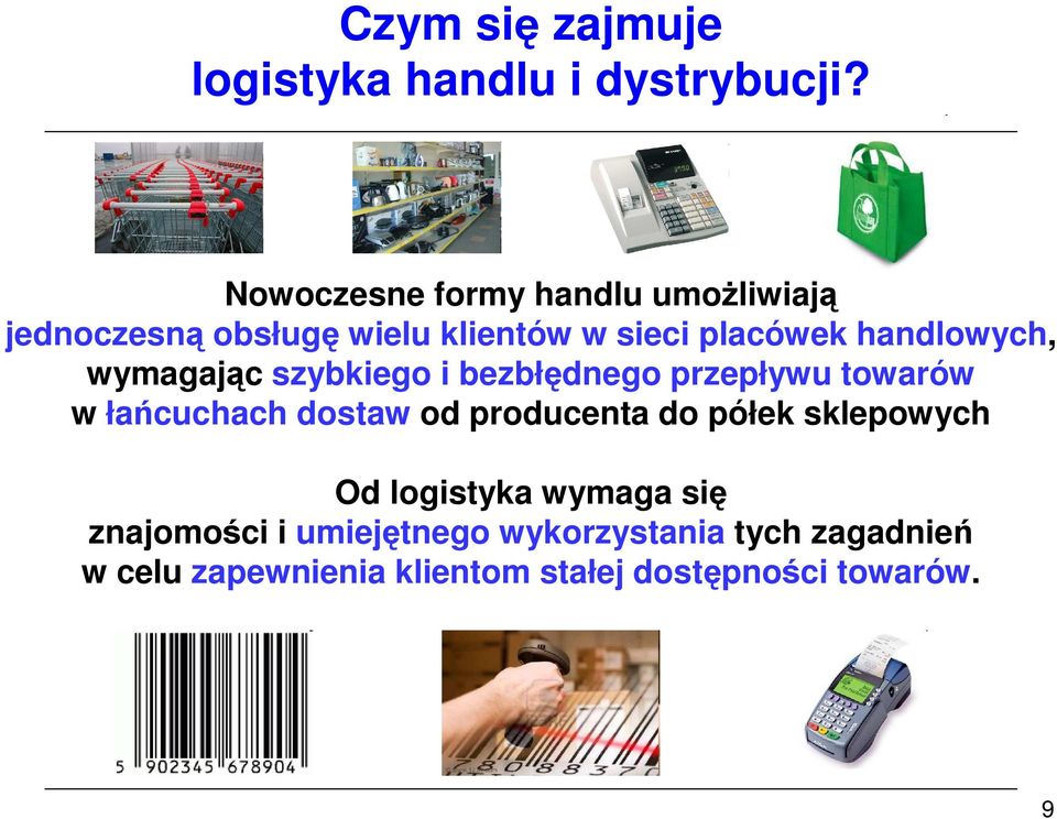 handlowych, wymagając szybkiego i bezbłędnego przepływu towarów w łańcuchach dostaw od producenta