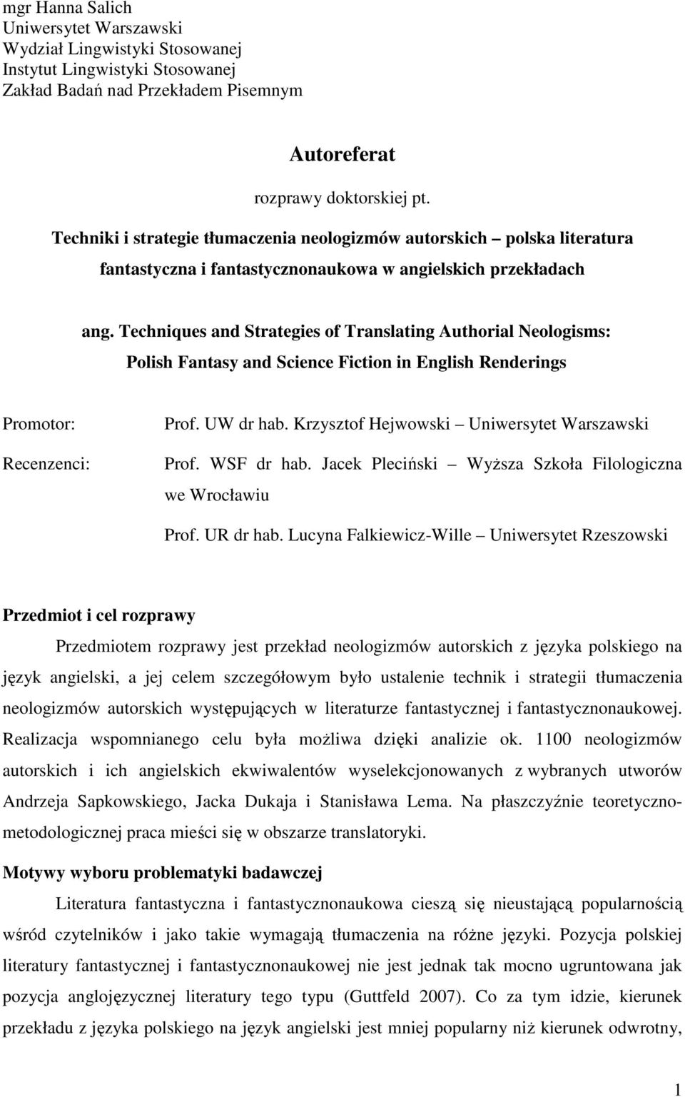 Techniques and Strategies of Translating Authorial Neologisms: Polish Fantasy and Science Fiction in English Renderings Promotor: Recenzenci: Prof. UW dr hab.