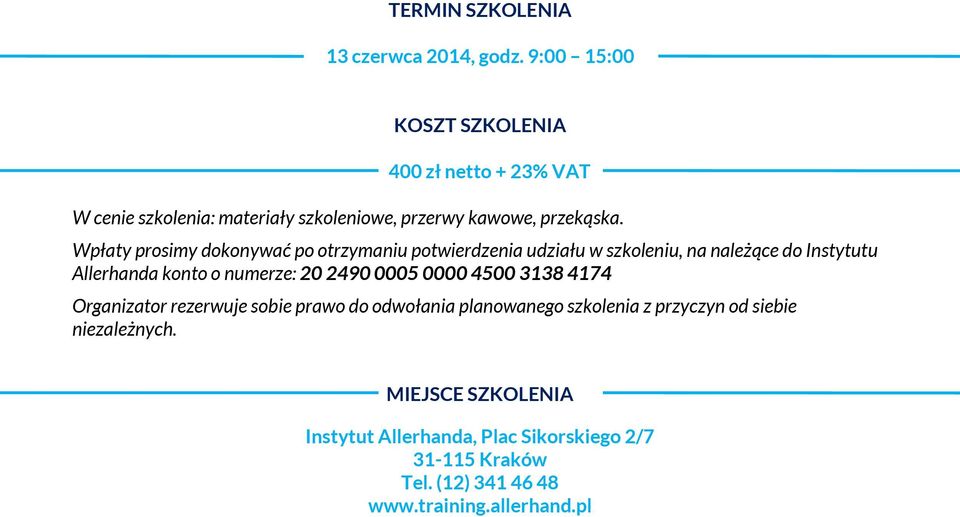 Wpłaty prosimy dokonywać po otrzymaniu potwierdzenia udziału w szkoleniu, na należące do Instytutu Allerhanda konto o numerze: 20 2490