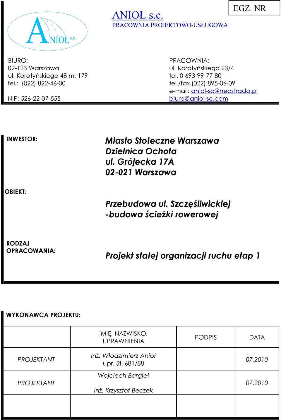 com INWESTOR: Miasto Stołeczne Warszawa Dzielnica Ochota ul. Grójecka 17A 02-021 Warszawa OBIEKT: Przebudowa ul.