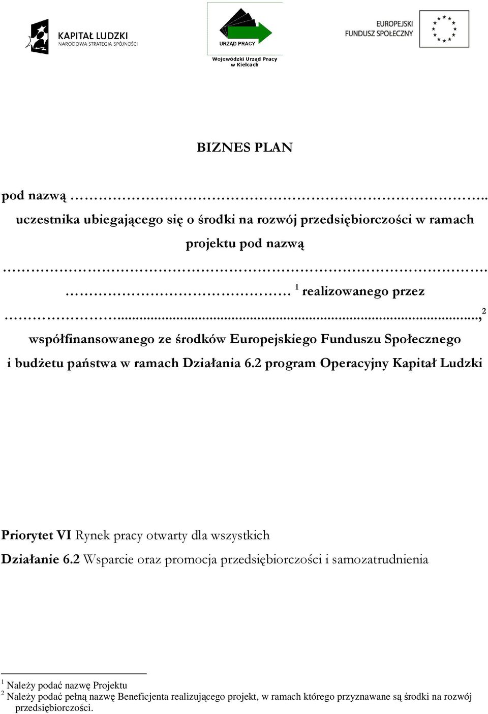 .., 2 współfinansowanego ze środków Europejskiego Funduszu Społecznego i budŝetu państwa w ramach Działania 6.