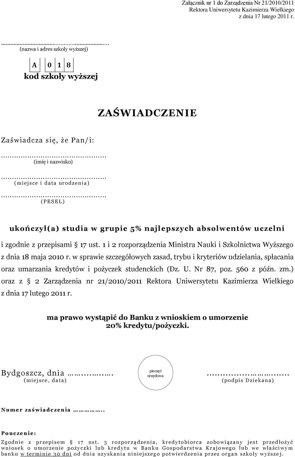 ................................... (PE S E L ) ukończył(a) studia w grupie 5% najlepszych absolwentów uczelni i zgodnie z przepisami 17 ust.