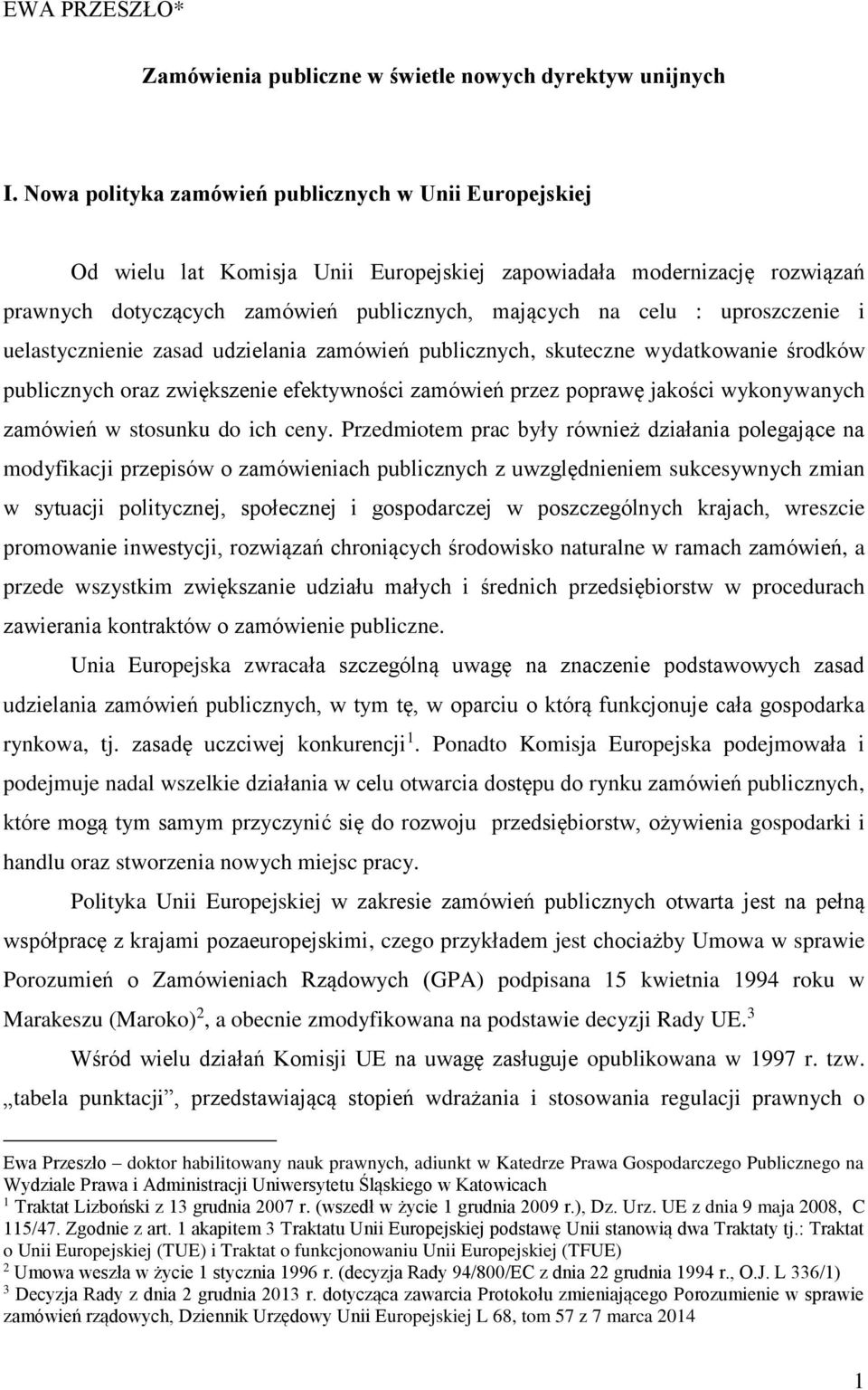 uproszczenie i uelastycznienie zasad udzielania zamówień publicznych, skuteczne wydatkowanie środków publicznych oraz zwiększenie efektywności zamówień przez poprawę jakości wykonywanych zamówień w