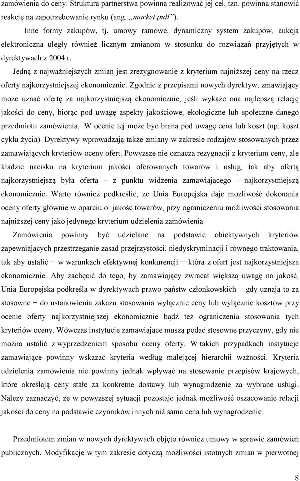 Jedną z najważniejszych zmian jest zrezygnowanie z kryterium najniższej ceny na rzecz oferty najkorzystniejszej ekonomicznie.