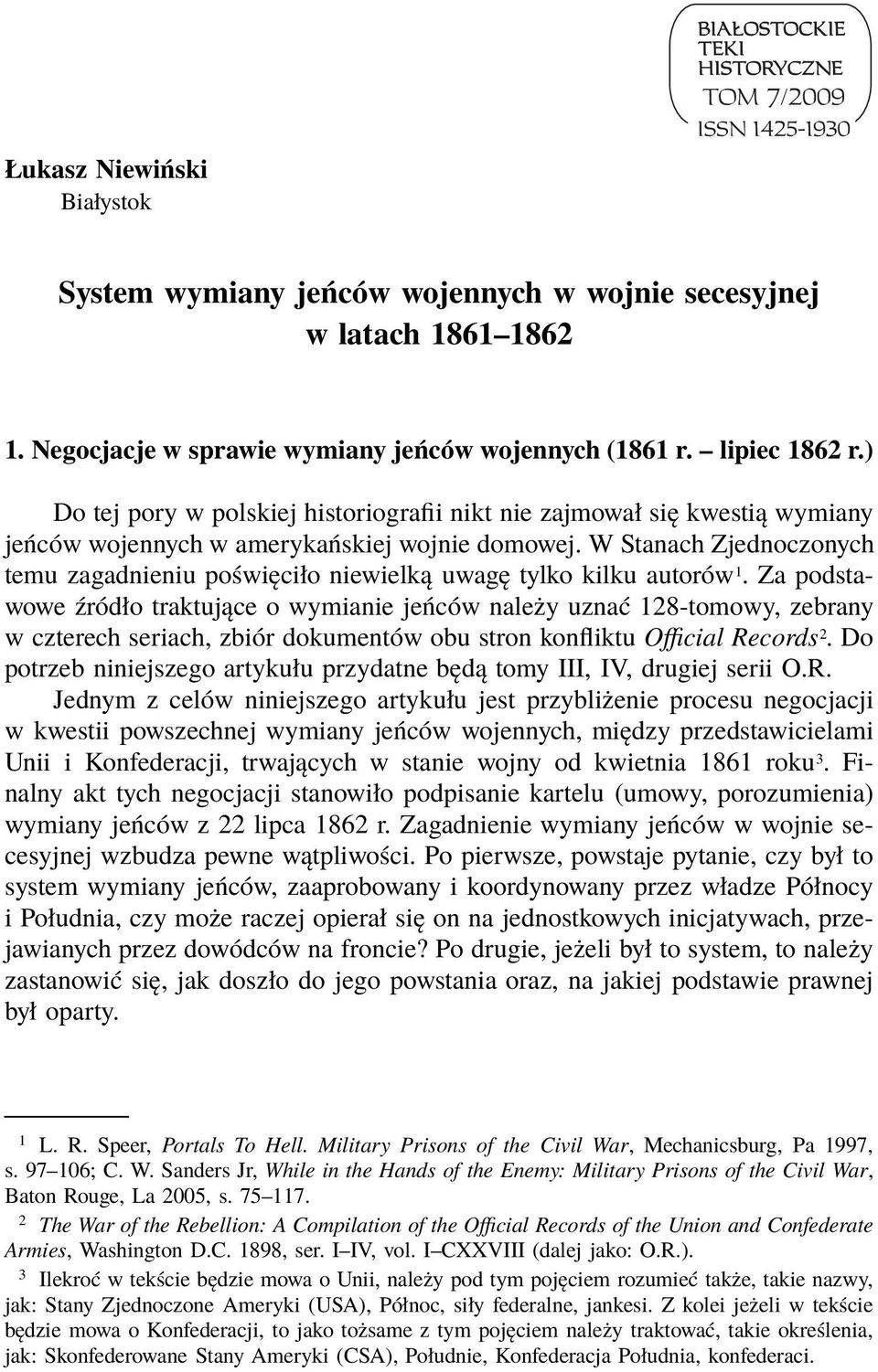 W Stanach Zjednoczonych temu zagadnieniu poświęciło niewielką uwagę tylko kilku autorów 1.