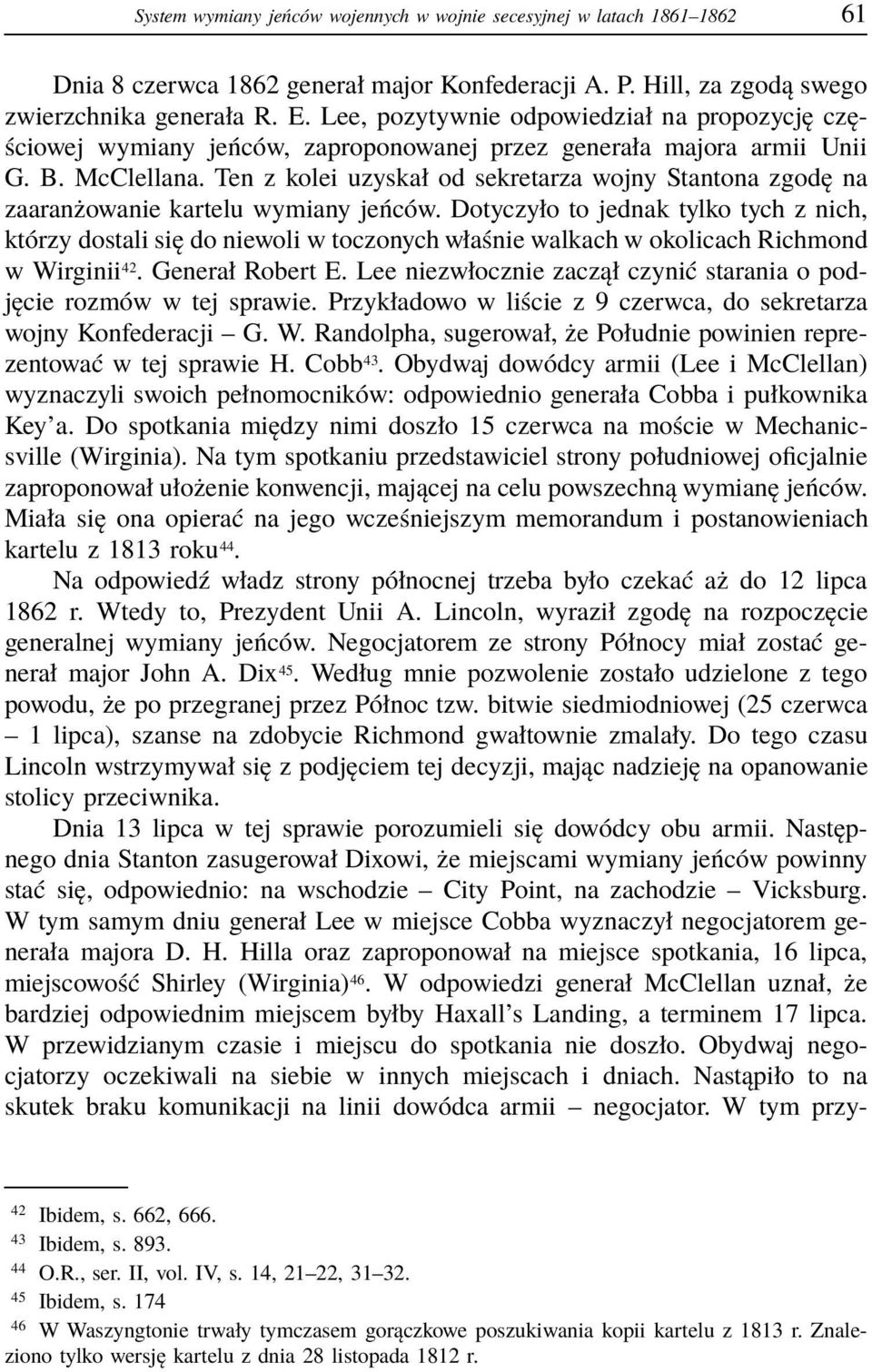 Ten z kolei uzyskał od sekretarza wojny Stantona zgodę na zaaranżowanie kartelu wymiany jeńców.