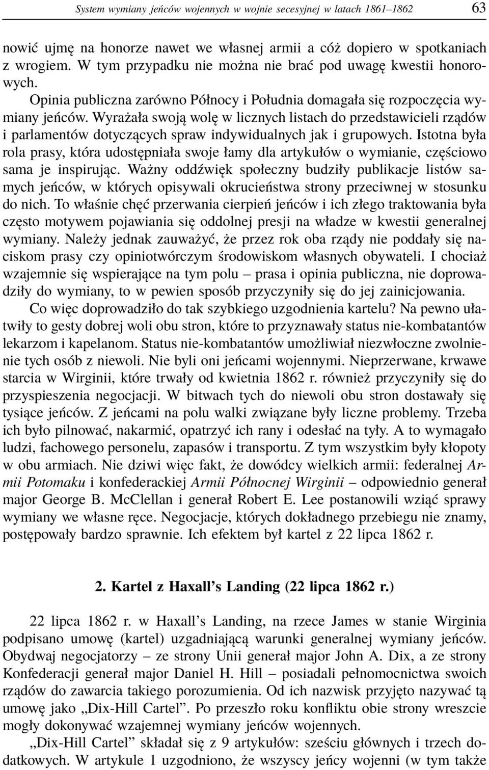 Wyrażała swoją wolę w licznych listach do przedstawicieli rządów i parlamentów dotyczących spraw indywidualnych jak i grupowych.