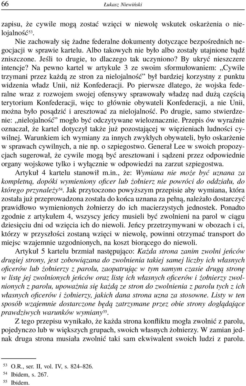 Jeśli to drugie, to dlaczego tak uczyniono? By ukryć nieszczere intencje?