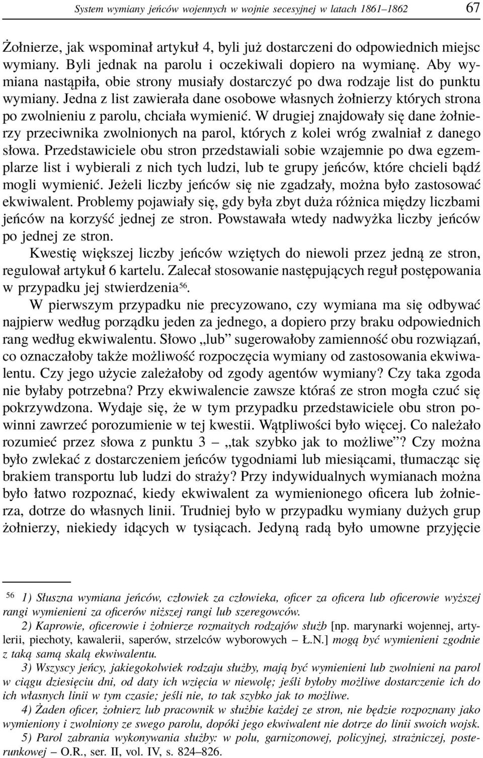 Jedna z list zawierała dane osobowe własnych żołnierzy których strona po zwolnieniu z parolu, chciała wymienić.
