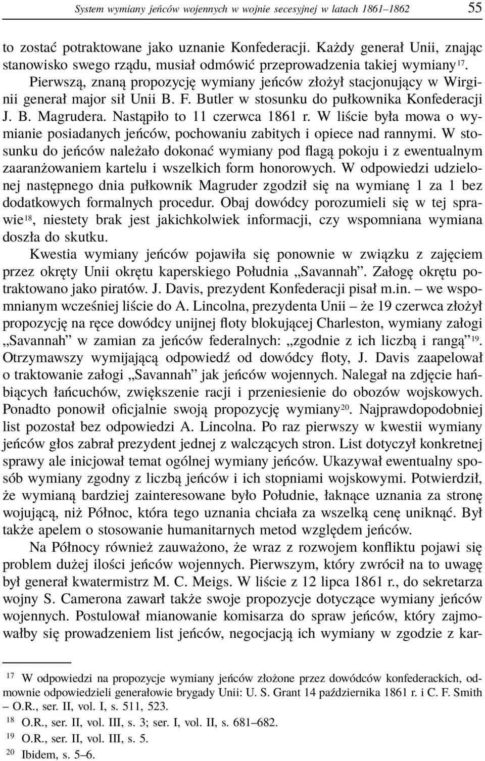 F. Butler w stosunku do pułkownika Konfederacji J. B. Magrudera. Nastąpiło to 11 czerwca 1861 r. W liście była mowa o wymianie posiadanych jeńców, pochowaniu zabitych i opiece nad rannymi.